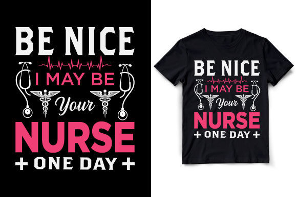 Be Nice I May Be Your Nurse One Day Graphics