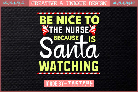 Be Nice to the Nurse Because is Santa: Graphics & Print Templates