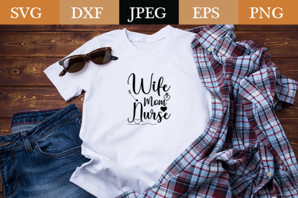 Best Design Wife Mom Nurse Graphics