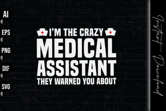 Crazy Medical Assistant They Warned You: Graphics & Print Templates