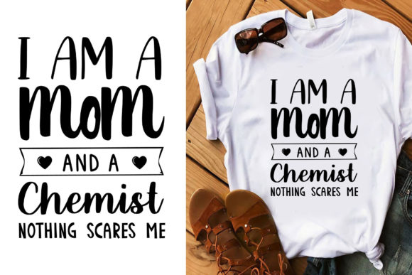 I Am a Mom and a Chemist Typography Graphics