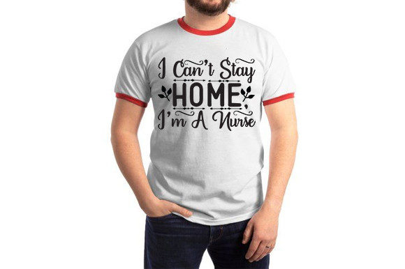 I Can’t Stay Home, I’m a Nurse Graphics