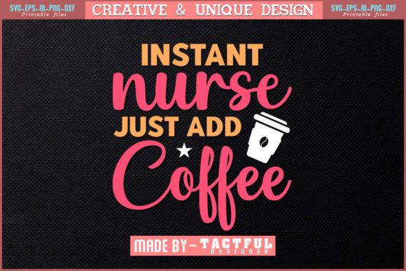 Instant Nurse Just Add Coffee T-Shirt: Graphics & Print Templates