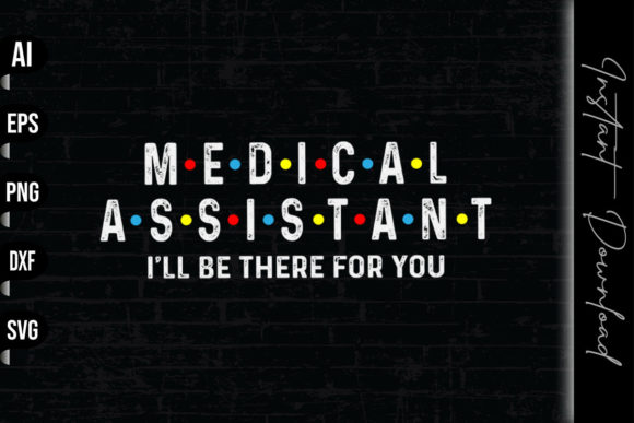 Medical Assistant I ll Be There for You
