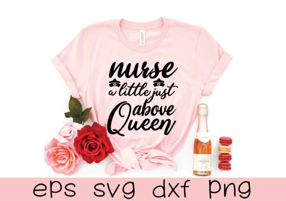Nurse a Little Just Above Queen Graphics