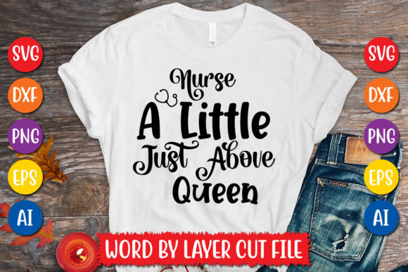 Nurse a Little Just Above Queen Svg Graphics