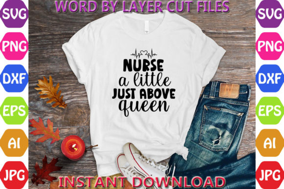 Nurse a Little Just Above Queen Svg Graphics
