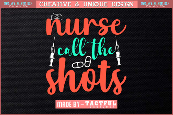 Nurse Call the Shots T-Shirt Design SVG Graphics