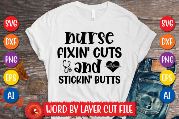 Nurse Fixin Cuts and Stickin Butts Svg Graphics