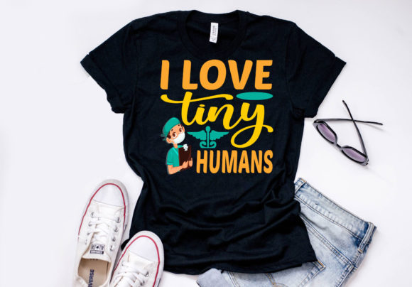 Nurse Quote Design, I Love Tiny Humans