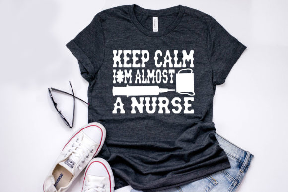 Nurse Quote Design, Keep Calm I’m Almost