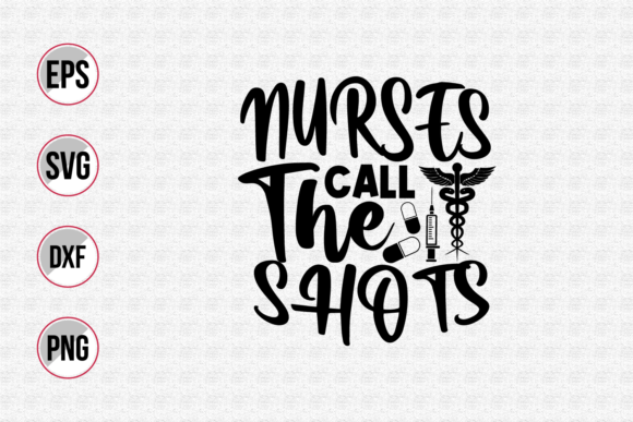 Nurses Call the Shots Svg: Graphics for Print Templates