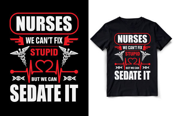 Nurses Can't Fix Stupid T-Shirt Design
