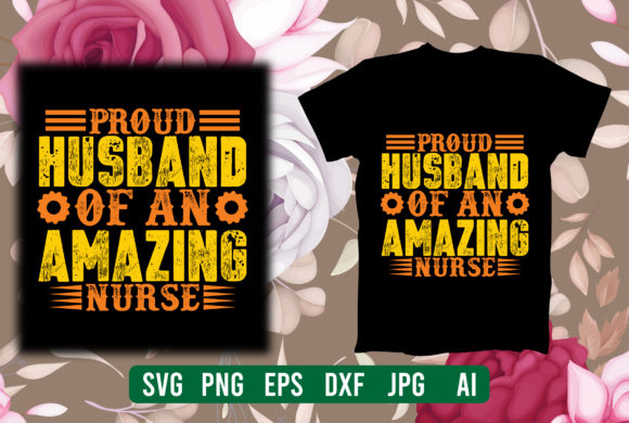 Proud Husband of an Amazing Nurse Graphics