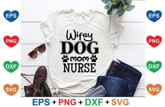 Wifey, Dog Mom, Nurse